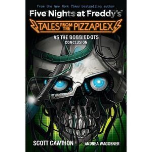 The Bobbiedots Conclusion: An Afk Book (Five Nights at Freddy's: Tales from the